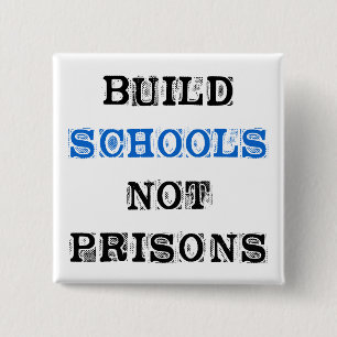 Build School Not Prisons-Election Button