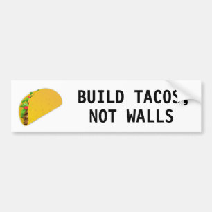 Build Tacos, Not Walls Bumper Sticker