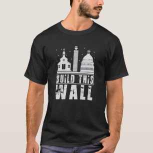 Build This Wall Separation of Church And State USA T-Shirt