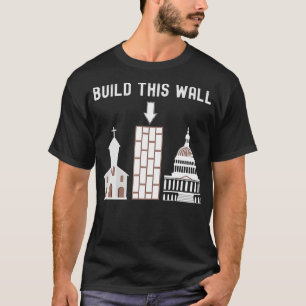 Build This Wall T-Shirt