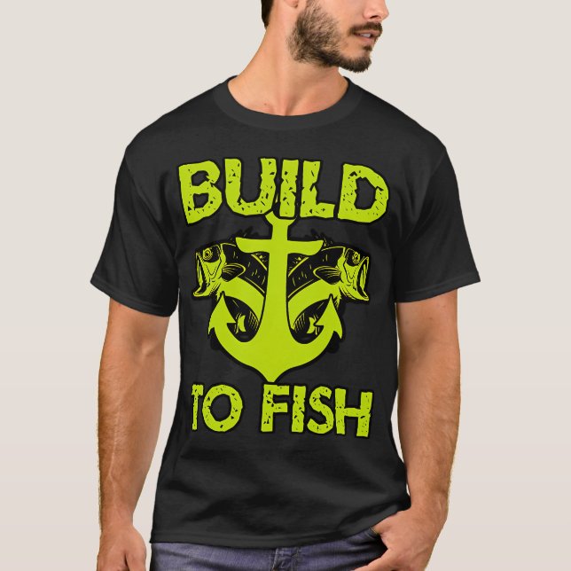 Build to fish T-Shirt (Front)