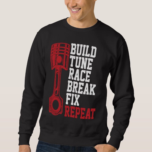 Build Tune Race Break Fix Repeat Mechanics Sweatshirt (Front)