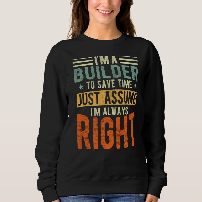 Builder I´m always right Builder Sweatshirt (Front)