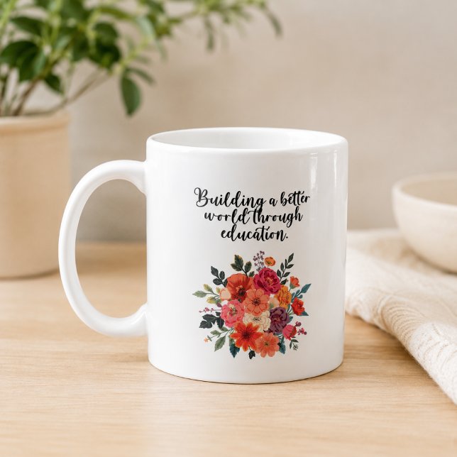 Building A Better World Through Education Coffee Mug (Creator Uploaded)