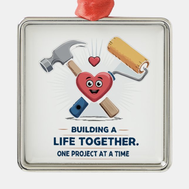 Building A Life Together | Cute DIY Couple Home  Metal Ornament (Front)