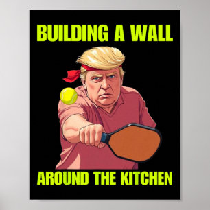 Building A Wall Around The Kitchen Trump Picklell  Poster