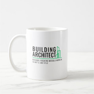 Building Architect - Miracle Worker Coffee Mug
