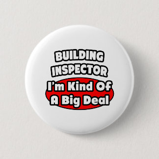 Building Inspector ... Big Deal 6 Cm Round Badge