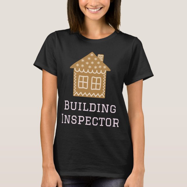 Building Inspector Fun Gingerbread House Decoratin T-Shirt (Front)