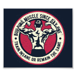 Building Muscle Train Insane or Remain The Same Photo Print