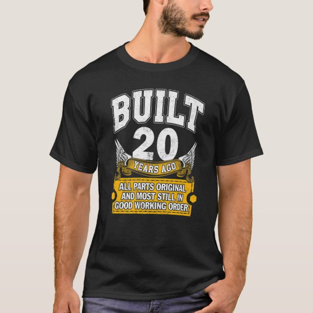 Built 20 Years Old  All Parts Original  20th Birth T-Shirt (Front)