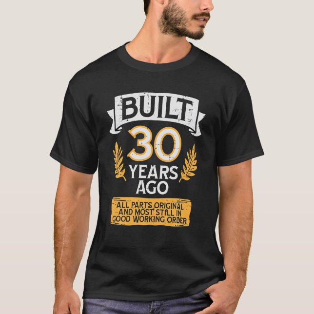 Built 30 Years Ago All Parts Original Funny 30th T-Shirt (Front)