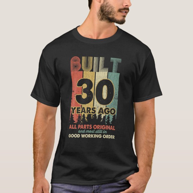 Built 30 Years Ago All Parts Original Gifts 30th T-Shirt (Front)