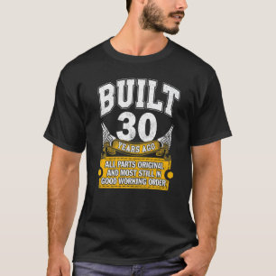 Built 30 Years Old All Parts Original 30th Birth T-Shirt