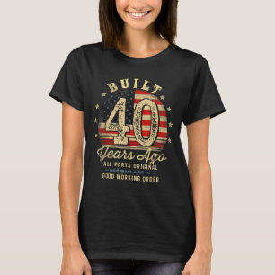 Built 40 Years Ago Funny 40th Birthday Usa Flag  T-Shirt