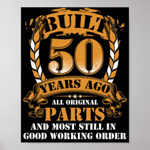 Built 50 Year Ago All Original Parts 50th Birthday Poster