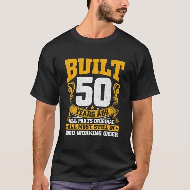 Built 50 Years Ago 50th Birthday 50 Years Old Men T-Shirt (Front)