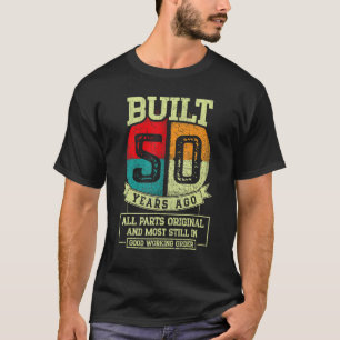 Built 50 Years Ago All Parts Original 50th Birth T-Shirt