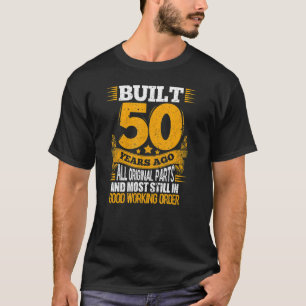 Built 50 Years Ago Funny 50th Birthday Party T-Shirt