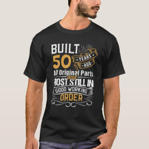 Built 50 Years Ago Funny Mechanics Birthday T-Shirt