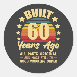 Built 60 Years Ago All Parts Original 60 Birthday Classic Round Sticker