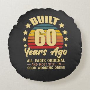 Built 60 Years Ago All Parts Original 60 Birthday Round Cushion