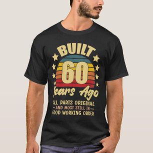 Built 60 Years Ago All Parts Original 60 Birthday T-Shirt