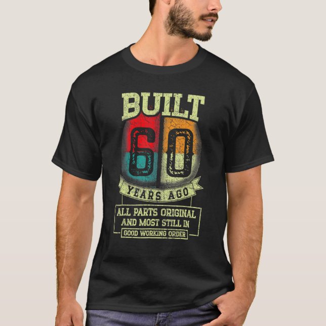 Built 60 Years Ago All Parts Original  60th Birthd T-Shirt (Front)