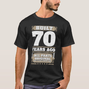 Built 70 Years Ago 70th Birthday T-Shirt
