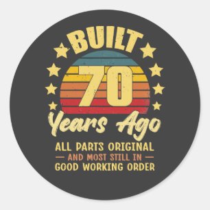 Built 70 Years Ago All Parts Original 70th Birthda Classic Round Sticker