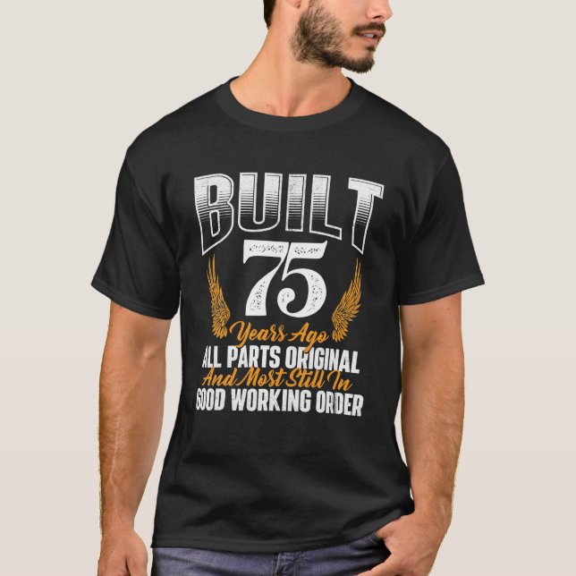 Built 75 Years Ago 75th Birthday 75 Years Old Bday T-Shirt (Front)