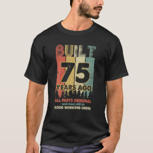 Built 75 Years Ago All Parts Original Gifts 75th T-Shirt