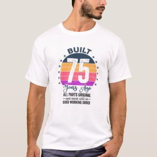 Built 75 Years Ago All Parts Original Vintage 1947 T-Shirt