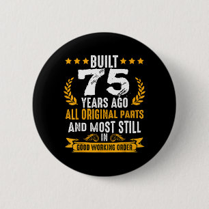 Built 75 Years Ago Humourous 75th Birthday Wishes 6 Cm Round Badge