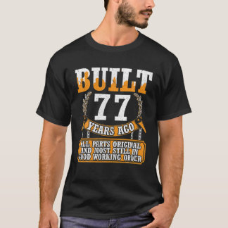 Built 77 Years Ago Original Most Still In Good Wor T-Shirt