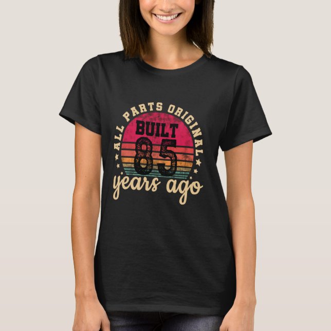 Built 85 Years Ago - All Parts Original Gifts 85th T-Shirt (Front)