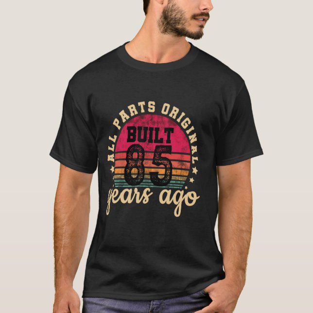 Built 85 Years Ago - All Parts Original Gifts 85th T-Shirt (Front)