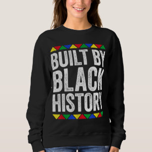 Built By Black History Black Pride Sweatshirt