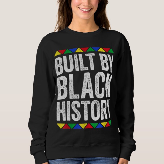 Built By Black History Black Pride Sweatshirt (Front)