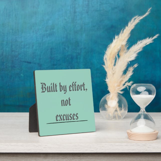 Built by Effort, Not Excuses – Motivational Plaque (Insitu)