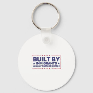 Built By Immigrants You Can’t Dert History Pro Imm Key Ring