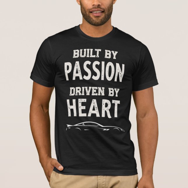 Built By Passion, Driven By Heart T-Shirt (Front)
