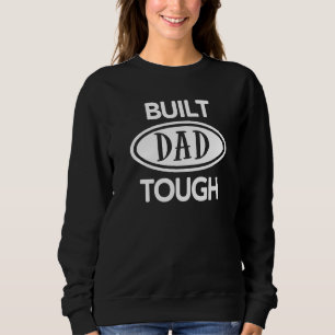 Built Dad Tough Build Dad Car Guys Mechanic Workou Sweatshirt