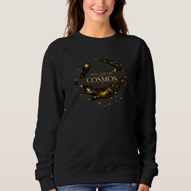Built for the Cosmos Sweatshirt (Front)