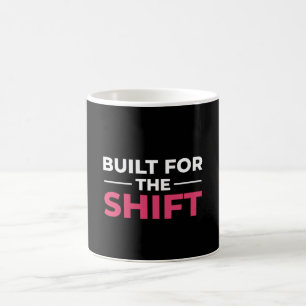 Built For The Shift Nurse Mug - Nurse Gift