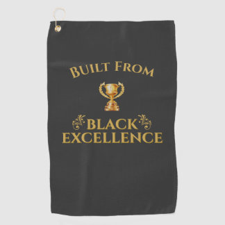 Built From Black Excellence Legacy  Golf Towel