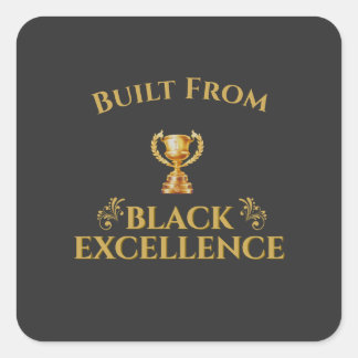 Built From Black Excellence Legacy  Square Sticker