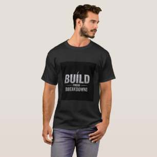 Built from Breakdowns – Rise Stronger Every Time T-Shirt