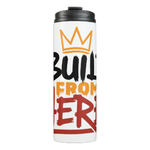 Built From Here Expression Of Pride & Authenticity Thermal Tumbler
