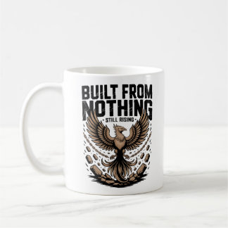 Built From Nothing Still Rising Self Made inspire Coffee Mug